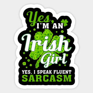 I_m An Irish Girl, I Speak Fluent Sarcasm Sticker